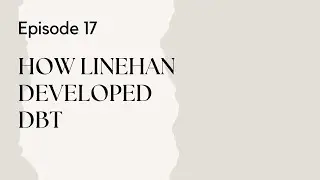 Talking Therapy Episode 17: How Linehan Developed DBT