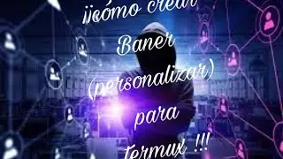 C&oacute;mo crear Baner personalizado para termux , los comandos los dejo en la descripci&oacute;n