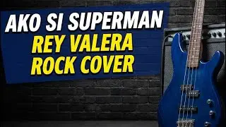 &ldquo;AKO SI SUPERMAN&rdquo; 🎸 Rock Cover - Rey Valera
