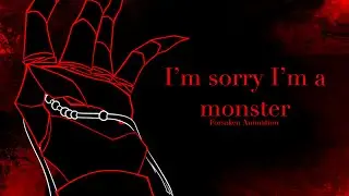 I&rsquo;m sorry I&rsquo;m a monster|| Pre-Forsaken Animation| (read desc)