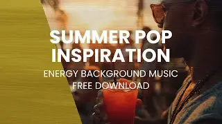 Summer Pop Inspiration | ENERGY UPBEAT INSPIRING MUSIC