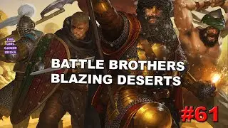 Battle Brothers - Blazing Deserts✯ПОГОНЩИКИ РАБОВ
