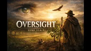 Oversight | Part 1 | Luke 13:6&ndash;9 | Pastor Mike Cole