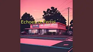 Echoes of Ferrol