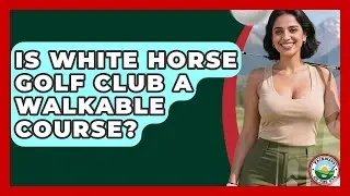 Is White Horse Golf Club A Walkable Course? - Fairways of the USA