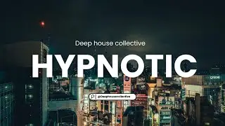 Deep House Minimal & Hypnotic