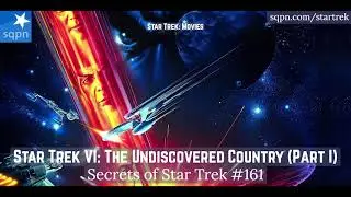 Star Trek VI: The Undiscovered Country (Part I) - The Secrets of Star Trek