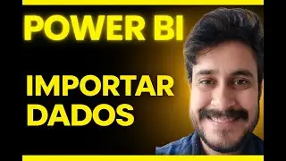 Power BI do Zero: Como Importar Dados (Passo a Passo)