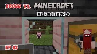 Xrogg Vs. Minecraft - My First World - Ep 83