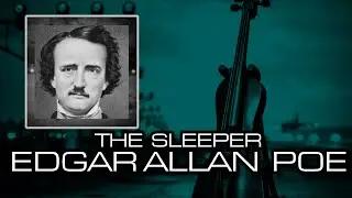 The Sleeper (Edgar Allan Poe Cello Adaptation)