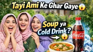 Tayi Ami Ke Liye Soup 🍲 | Cold Drink Surprise 😲 | Garden Tour With Sisters 🌿😂