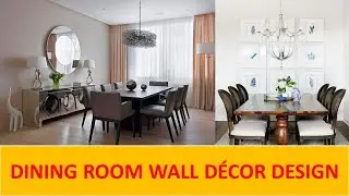 MODERN DINING ROOM WALL DECOR IDEAS |ELEGANT DINING ROOM DESIGN IDEAS