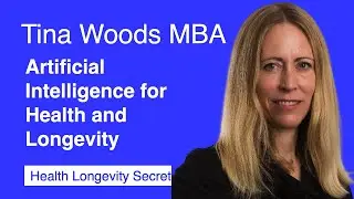 024-Tina Woods: Artificial Intelligence For Health and Longevity
