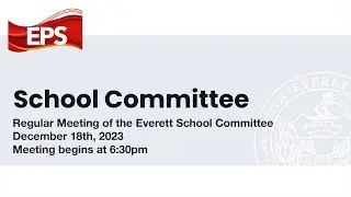 Everett School Committee Livestream: December 18th, 2023