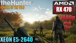 theHunter: Call of the Wild | RX 470 + Xeon E5-2640 FPS Test | Low & High Settings | 1080p