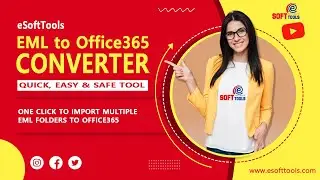 Import Multiple EML Folders to Office365 in One Click  - eSoftTools Software