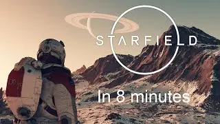 Starfield in 8 Minutes | All the latest information