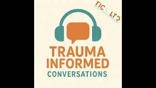 From Conference to Conversation: The Story Behind Trauma Informed&nbsp;Conversations