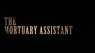 The Best Job Ever! - The Mortuary Assistant