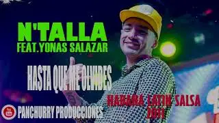 HASTA QUE ME OLVIDES FEAT. YONAS SALAZAR // N'TALLA // EN EL HABANA LATIN SALSA 2011