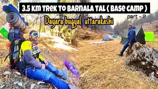 BARSU TO BARNALA || BASE CAMP ⛺️ || 3.5 KM TREK || Dayara bugyal summit 🏔️