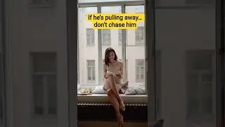 if he pulling away don't Chase him ....shorts#relationshipquotes #relationship #relationshipgoals