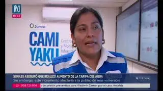 07 06 2024 C8 N PORTADA SUNASS ANUNCIA INCREMENTO DE TARIFA DE AGUA 2
