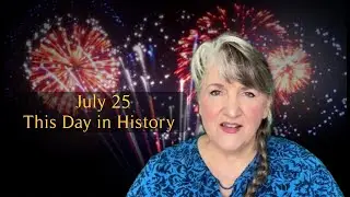 This Day in History July 25 (2022)