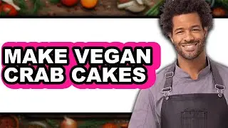 How To Make Vegan Crab Cakes - Easy Guide