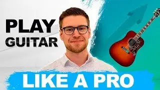 How To Play Guitar Like A Pro With Only 6 Chords