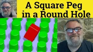 🔵Square Peg in A Round Hole Meaning Square Peg in a Round Hole Definition Square Peg in a Round Hole