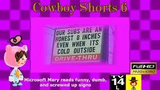Cowboy Shorts 6: Microsoft Mary reads funny, dumb, and screwed up signs