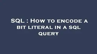 SQL : How to encode a bit literal in a sql query