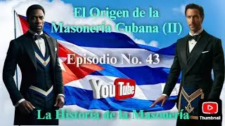 El Origen de la Masoner&iacute;a Cubana (Segunda Parte).