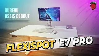 Nouveau SETUP ! REVIEW du bureau Assis-Debout E7 PRO Flexispot