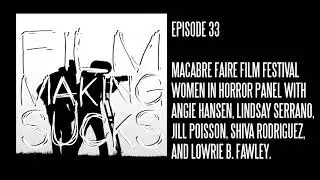 Filmmaking Sucks: Ep 33 - Women in Horror Panel from Macabre Faire Film Festival