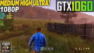 Dayz GTX 1060 + Ryzen 5 5600x - 1080p Medium, High, Ultra,