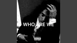 Who are we (Sped Up)