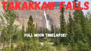 Takakkaw Falls - Yoho National Park, BC Canada (bonus full moon timelapse)