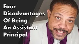 4 Disadvantages of Being An Assistant Principal