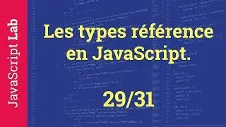 Les types référence en JavaScript - 29/31