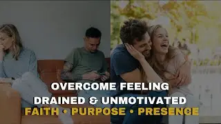 Busy Christian Men: These will help you overcome feeling drained & unmotivated in 2 weeks or less