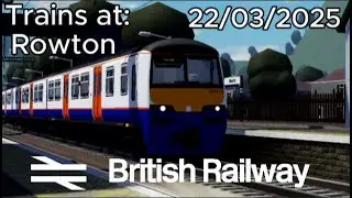 Trains at Rowton 22/03/2025 - British Railway V1.3.3 Trainspotting - Roblox