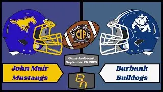 Week 5 CIF-SS Football - Muir at Burbank (Audiocast)