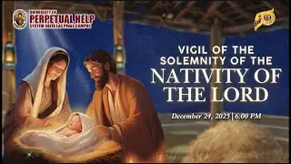 VIGIL OF THE SOLEMNITY IF THE NATIVITY OF THE LORD