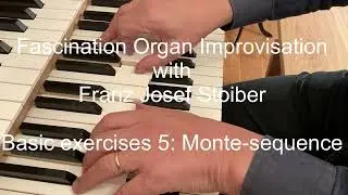 Fascination Organ Improvisation - BASIC exercises 5: Monte-Sequence