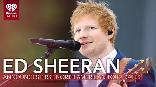 Ed Sheeran Announces First North American Tour Dates In Five Years | Fast Facts