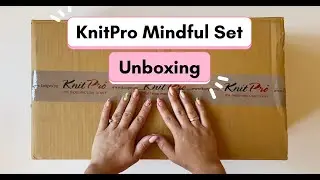 Unboxing my KnitPro Mindful Collection Set