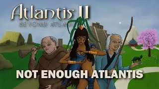 Atlantis 2: Beyond Atlantis - Adventures Everywhere BUT Atlantis