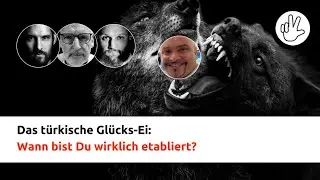 Das t&uuml;rkische Gl&uuml;cks-Ei: Wann bist Du wirklich etabliert?